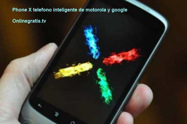 Phone X motorola y google